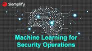 Machine Learning for Security Operations
