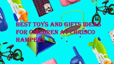 PPT – Best Toys and Gifts Ideas for Children PowerPoint presentation ...