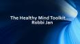 Robbi Jan - The Healthy Mind Toolkit PowerPoint PPT Presentation