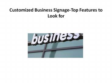 Customized Business Signage-Top Features to Look for