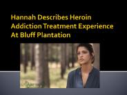 Hannah Describes Heroin Addiction Treatment Experience At Bluff Plantation