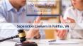 Separation Lawyers in Fairfax, VA PowerPoint PPT Presentation