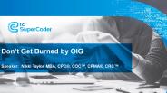 Don’t Get Burned by OIG - SuperCoder Webinar