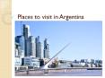 Places to visit in Argentina PowerPoint PPT Presentation