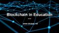 Blockchain In Education PowerPoint PPT Presentation