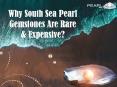 Why South Sea Pearl Gemstones Are Rare & Expensive PowerPoint PPT Presentation