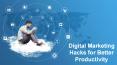 Digital Marketing Hacks for Better Productivity PowerPoint PPT Presentation