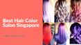 Best Hair Color Salon Singapore - Balayage Hair Color - Blonde Highlights - Ombre Hair Color PowerPoint PPT Presentation