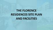 THE FLORENCE RESIDENCES SITE PLAN AND FACILITIES
