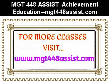 MGT 448 ASSIST Achievement Education--mgt448assist.com