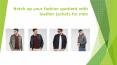 Notch up your fashion quotient with leather jackets for men