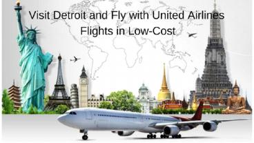 Visit Detroit and Fly with United Airlines Flights in Low-Cost