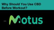Why Should You Use CBD Before Workout?