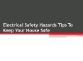 Electrical Safety Hazards Tips to Keep your House Safe PowerPoint PPT Presentation