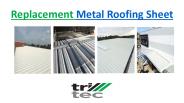Replacement Metal Roofing Sheet