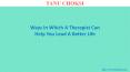 Ways In Which A Therapist Can Help You Lead A Better Life PowerPoint PPT Presentation