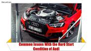 Common Issues With the Hard Start Condition of Audi