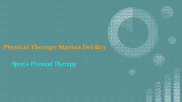 Why go for the Physical Therapy Marina Del Rey