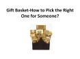 Gift Basket-How to Pick the Right One for Someone? PowerPoint PPT Presentation