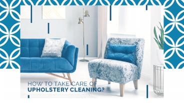 How to Take Care of Upholstery Cleaning?