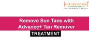 Remove Sun Tans with Advance+ Tan Remover Treatment