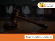 Orange County Lemon Law Lawyer to claim your faulty vehicle