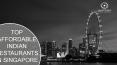Top Affordable Indian Restaurants in Singapore PowerPoint PPT Presentation