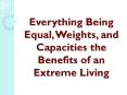 Everything Being Equal, Weights, and Capacities the Benefits of an Extreme Living PowerPoint PPT Presentation