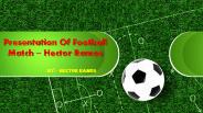 Presentation Of Football Match ~ Hector Ramos