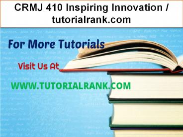 CRMJ 410 Inspiring Innovation--tutorialrank.com