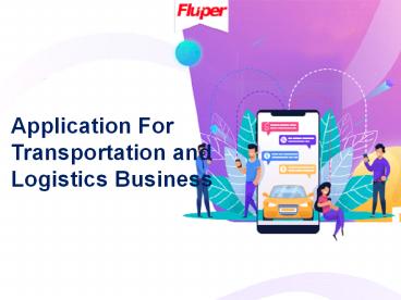 Application For Transportation and Logistics Business