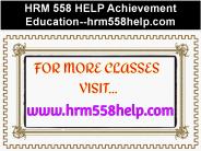 HRM 558 HELP Achievement Education--hrm558help.com