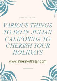 Various Things To Do in Julian California To Cherish Your Holidays