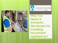 Why you need a domestic electrician for installing household appliances? PowerPoint PPT Presentation