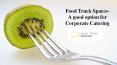 Food Truck Spaces- A good option for Corporate Catering PowerPoint PPT Presentation