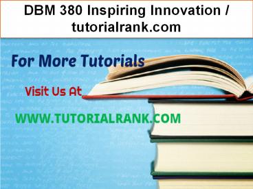 DBM 380 Inspiring Innovation--tutorialrank.com