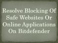 Resolve Blocking Of Safe Websites Or Online Applications On Bitdefender PowerPoint PPT Presentation