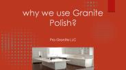 why we use Granite Polish Pro Granite LLC