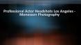 Monesson Photography - Professional Actor Headshots Los Angeles PowerPoint PPT Presentation