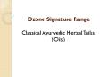 Ozone Signature Range - Classical Ayurvedic Herbal Tailas (Oils)
