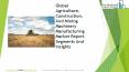 Agriculture, Construction, And Mining Machinery Manufacturing Global Market Report 2019 PowerPoint PPT Presentation