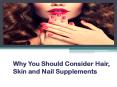 Why You Should Consider Hair Skin and Nail Supplements PowerPoint PPT Presentation
