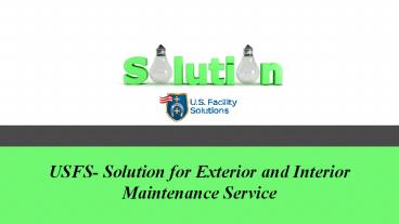 USFS- Solution for Exterior and Interior Maintenance Service