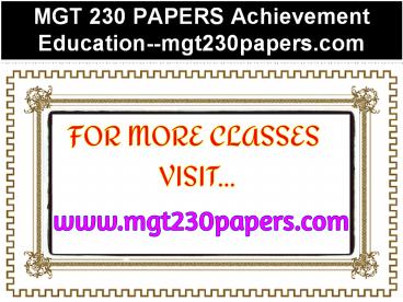 MGT 230 PAPERS Achievement Education--mgt230papers.com