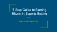 5-Step Guide to Earning Bitcoin in Esports Betting PowerPoint PPT Presentation