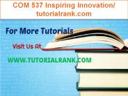 COM 537 Inspiring Innovation/tutorialrank.com