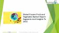 Global Frozen Fruit And Vegetable Market Size And Segments PowerPoint PPT Presentation