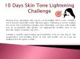 10 Day Skin Tone Lightening Challenge - College Health Tips PowerPoint PPT Presentation