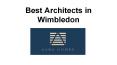 Best Architects in Wimbledon PowerPoint PPT Presentation