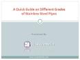A Quik Guide on different Grades of Stainless Steel Pipes PowerPoint PPT Presentation